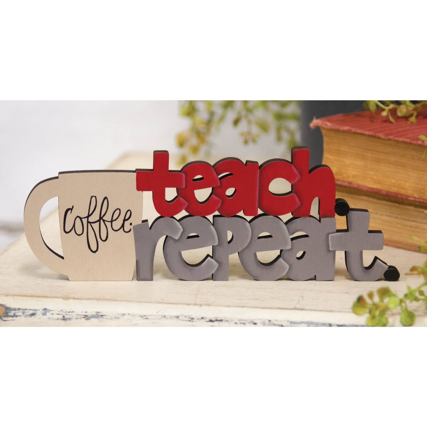 Coffee, Teach, Repeat Wooden Cutout Word Sitter